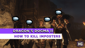 Dragon's Dogma 2: How to Find and Kill Imposters