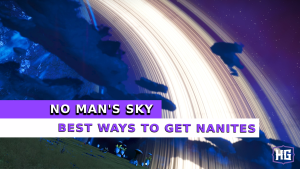 No Man’s Sky: Best Ways to Get Nanites