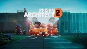 Prison Architect 2, Prison Architect 2 Release Date, ne Prison Architect 2 Release Date, Prison Architect 2 Release Date delay, Prison Architect 2 Release Date Delayed Again to September 2024