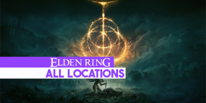All Locations | Elden Ring